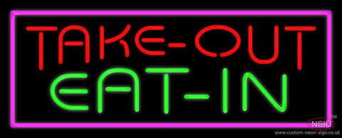 Take Out Eat In Neon Sign 