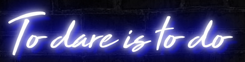 To dare is to do neon sign 