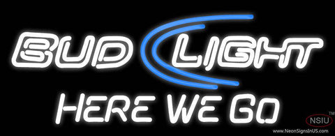 Bud Light Here We Go Real Neon Glass Tube Neon Sign
