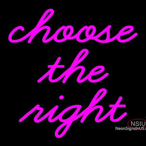 Custom Choose The Right Neon Sign  