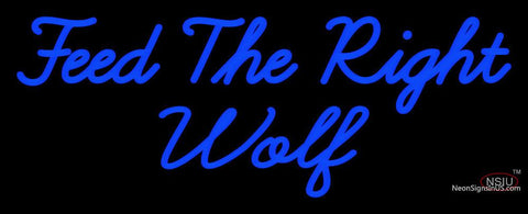 Custom Feed The Right Wolf Neon Sign  