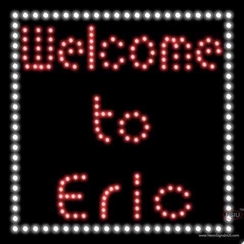 Custom Welcome To Eric Led Sign 