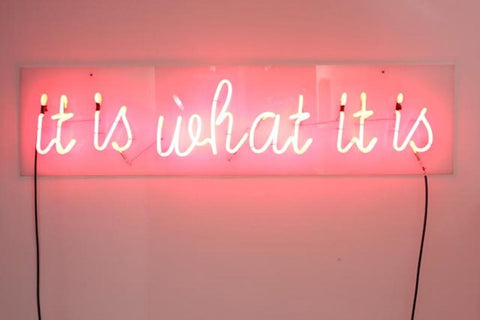 It is what it is neon sign 