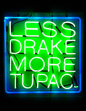 Less drake more tupac Handmade Art Neon Signs 