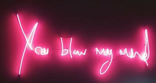 you blow my mind Handmade Art Neon Signs