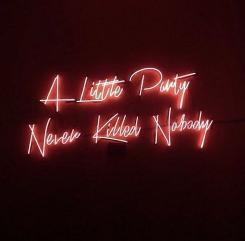 NEW A Little Party Never Killed Nobody neon sign 