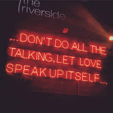 Don'ts do all the talking , let love speak up itself neon sign 