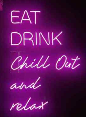 Eat Drink Chill Out And Relax neon sign 