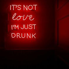 its not Love im just drunk neon sign