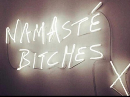Namaste Bitches x neon sign 