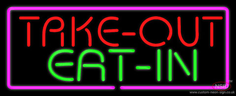 Take out Eat In Neon Sign