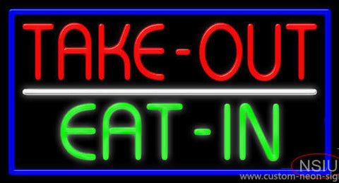 Take Out Eat In Neon Sign