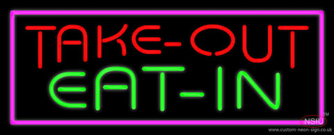 Take Out Eat In Neon Sign