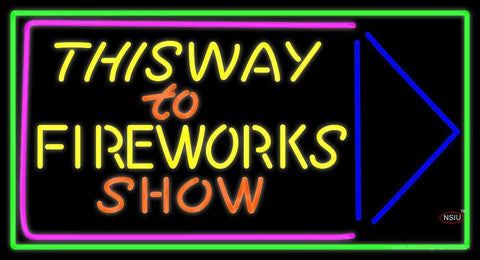 This Way To Show Fire Work  Neon Sign 