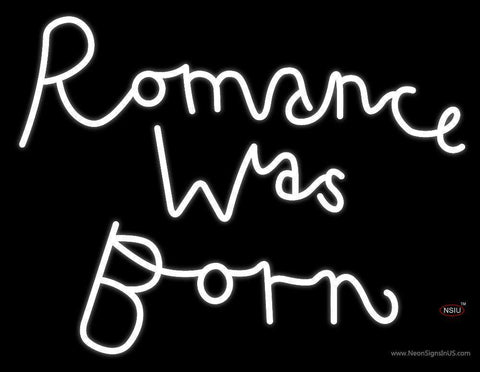 Romance Was Born Neon Sign