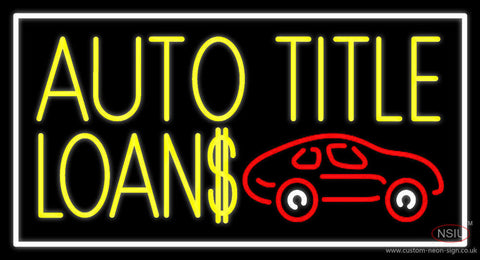 Yellow Auto Title Loans Car Logo With Border Neon Sign