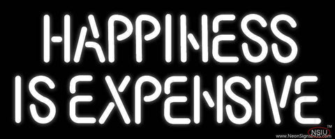 Happiness Is Expensive Real Neon Glass Tube Neon Sign