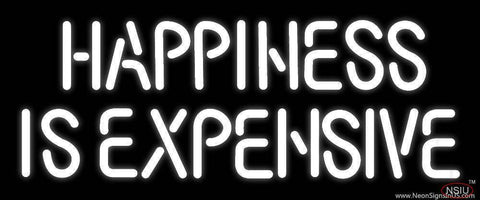 Happiness Is Expensive Real Neon Glass Tube Neon Sign 
