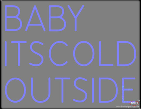 Baby Its Cold Outside Real Neon Glass Tube Neon Sign