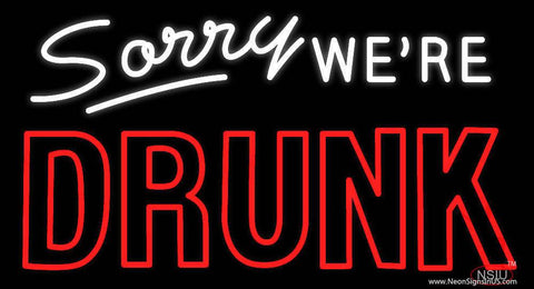 Sorry We Re Drunk Real Neon Glass Tube Neon Sign 