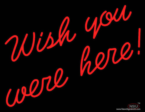 Wish You Were Here Real Neon Glass Tube Neon Sign 