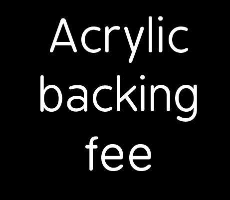 Acrylic backing fee 