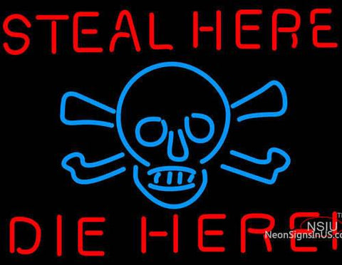 Steal Here Die Here Neon Sign 