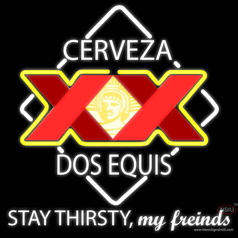 Custom Dos Equis Stay Thirsty My Freinds Real Neon Glass Tube Neon Sign 