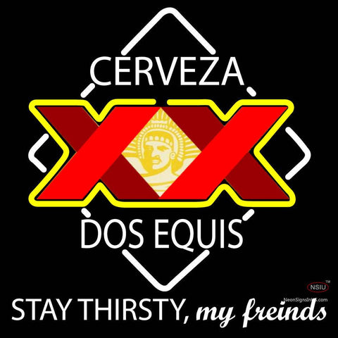 Custom Dos Equis Stay Thirsty My Freinds Neon Sign  