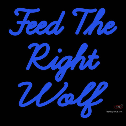Custom Feed The Right Wolf Neon Sign  