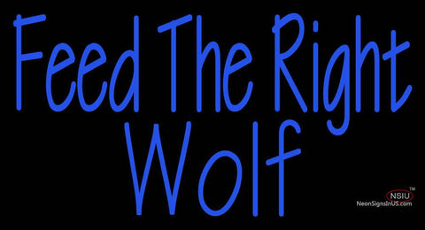 Custom Feed The Right Wolf Neon Sign  