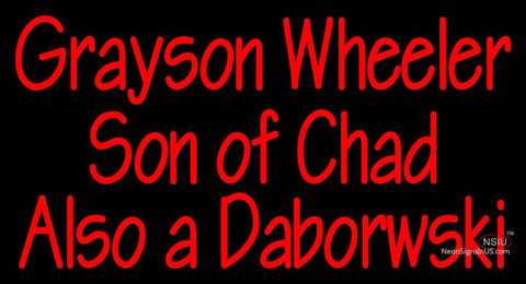 Custom Grayson Wheeler Son Of Chad Also A Daborwski Neon Sign  