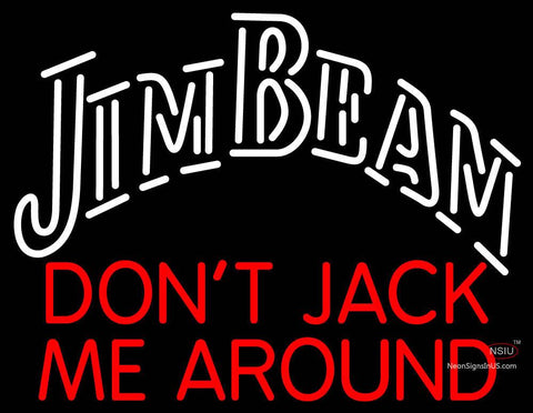 Custom Jim Beam Dont Jack Me Around Neon Sign  