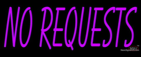 Custom No Requests Neon Sign  