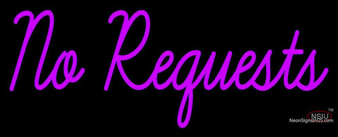 Custom No Requests Neon Sign  