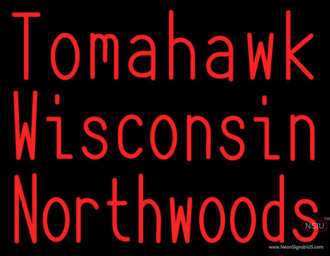 Custom Tomahawk Wisconsin Northwoods Logo Real Neon Glass Tube Neon Sign
