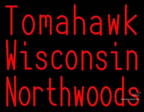 Custom Tomahawk Wisconsin Northwoods Logo Neon Sign 