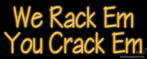 Custom We Rack Em You Crack Em Real Neon Glass Tube Neon Sign 