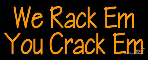 Custom We Rack Em You Crack Em Neon Sign  