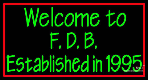 Custom Welcome To F D B Established In  Neon Sign  