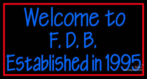 Custom Welcome To F D B Established In  Neon Sign  