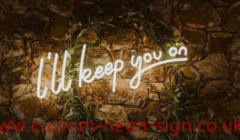 I Will Keep You On Wedding Home Deco Neon Sign 