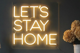 LET'S STAY HOME Handmade Art Neon Signs