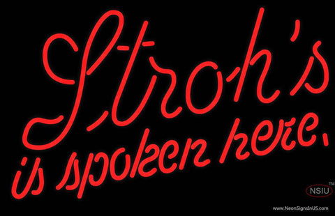 Strohs Is Spoken Here Neon Beer Sign