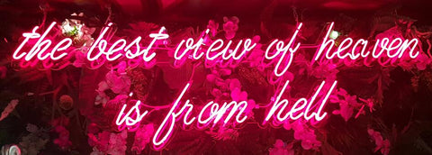 the best view of heaven is from hell Handmade Art Neon Signs 