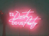 til death do us party Handmade Art Neon Signs